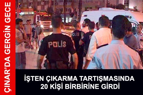 ÇINAR’DA GERGİN GECE