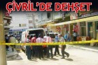 Çivril’de dehşet