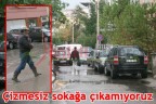 Çizmesiz sokağa çıkamıyoruz
