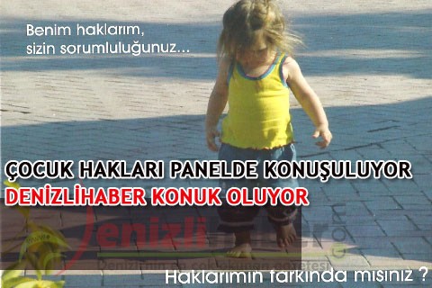 ÇOCUK HAKLARI PANELDE KONUŞULUYOR DENİZLİHABER KONUK OLUYOR