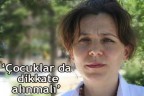 “Çocuklar da dikkate alınmalı”