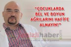 “Çocuklarda bel ve boyun ağrılarını hafife almayın!”