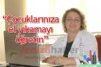 “Çocuklarınıza el yıkamayı öğretin”