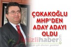 ÇOKAKOĞLU MHP’DEN ADAY ADAYI OLDU
