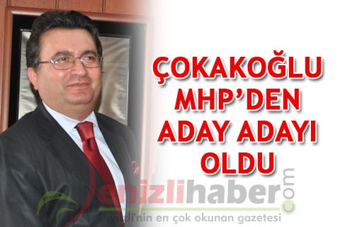 ÇOKAKOĞLU MHP’DEN ADAY ADAYI OLDU