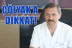 ÇÖLYAK’A DİKKAT!