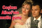 Coşkun Ailesi’nin mutlu günü