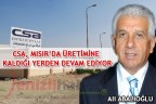 CSA, MISIR’DA ÜRETİMİNE KALDIĞI YERDEN DEVAM EDİYOR