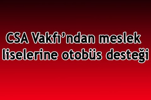 CSA’dan meslek liselerine destek