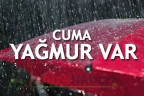 CUMA YAĞMUR VAR