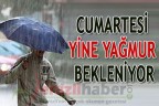 CUMARTESİ YİNE YAĞMUR BEKLENİYOR
