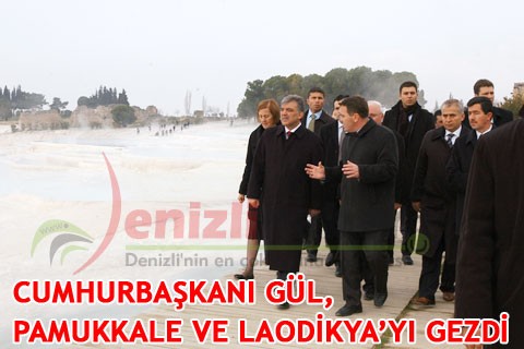 CUMHURBAŞKANI GÜL, PAMUKKALE VE LAODİKYA’YI GEZDİ