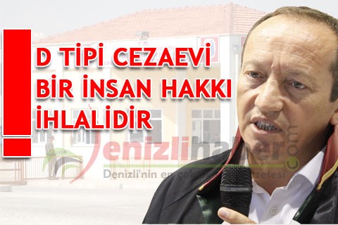 D TİPİ CEZAEVİ BİR İNSAN HAKKI İHLALİDİR!