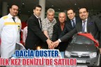 DACİA DUSTER, İLK KEZ DENİZLİ’DE SATILDI