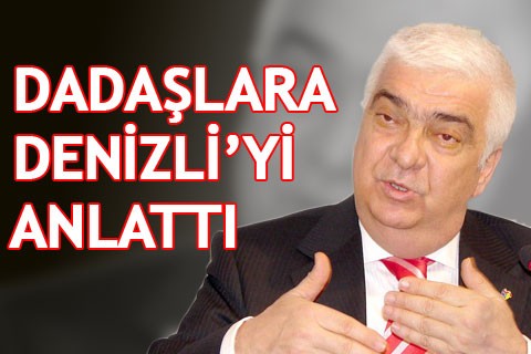 DADAŞLARA DENİZLİ’Yİ ANLATTI