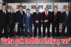 “Daha çok tedbire ihtiyaç var”