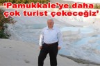 “Daha çok turist çekeceğiz”