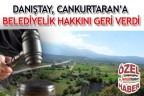 DANIŞTAY, CANKURTARAN’A BELEDİYELİK HAKKINI GERİ VERDİ