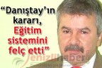 “Danıştay’ın kararı,Eğitim sistemini felç etti”