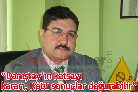 “Danıştay’ın katsayı kararı, Kötü sonuçlar doğurabilir”