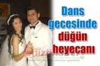 Dans gecesinde düğün heyecanı
