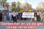 Darbeciler er ya da geç yargılanacak
