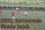 DDH, turnuvada finale kaldı