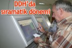 DDH’da sıramatik dönemi