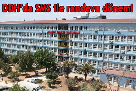 DDH’da SMS ile randevu dönemi