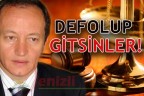 DEFOLUP GİTSİNLER!