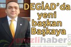 DEGİAD’da Başkaya dönemi