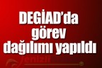 DEGİAD’da görev dağılımı yapıldı