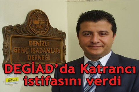 DEGİAD’da Katrancı istifasını verdi