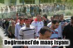 Değirmenci’de maaş isyanı
