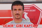 “DEMİR’ GİBİ KAPTAN
