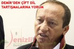 DEMİR’DEN ÇİFT DİL TARTIŞMALARINA YORUM