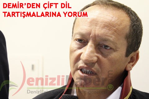 DEMİR’DEN ÇİFT DİL TARTIŞMALARINA YORUM