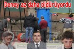 Deney az daha öldürüyordu