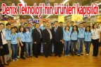 Denix Teknoloji’nin ürünleri kapışıldı