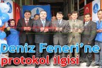 Deniz Feneri’ne protokol ilgisi