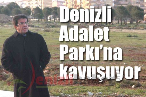 Denizli Adalet Parkı’na kavuşuyor