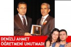 DENİZLİ AHMET ÖĞRETMENİ UNUTMADI