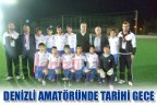 DENİZLİ AMATÖRÜNDE TARİHİ GECE