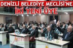 DENİZLİ BELEDİYE MECLİSİ’NE İKİ YENİ ÜYE