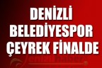DENİZLİ BELEDİYESPOR ÇEYREK FİNALDE