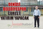 DENİZLİ BELEDİYESPOR GÜREŞ’E YATIRIM YAPACAK