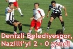 Denizli Belediyespor, Nazilli’yi 2-0 yendi