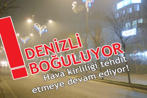 Denizli boğuluyor!