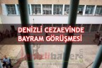 DENİZLİ CEZAEVİ’NDE BAYRAM GÖRÜŞMESİ