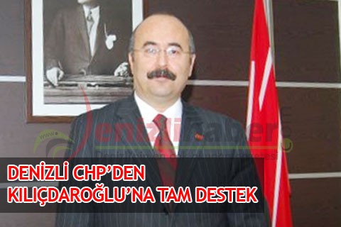 DENİZLİ CHP’DEN KILIÇDAROĞLU’NA TAM DESTEK